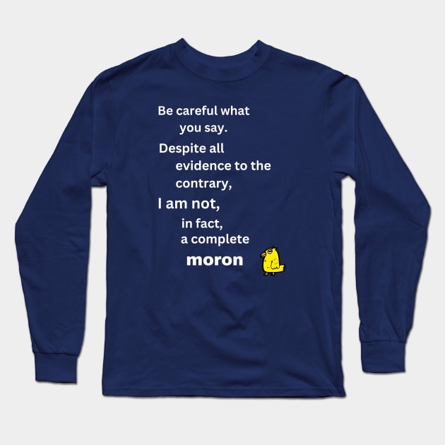 Be careful what you say Long Sleeve T-Shirt by AJ Hartley